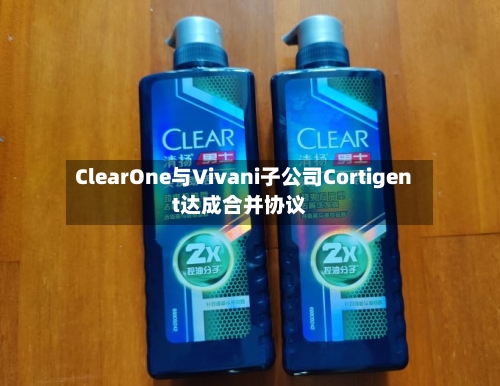 ClearOne与Vivani子公司Cortigent达成合并协议-第2张图片